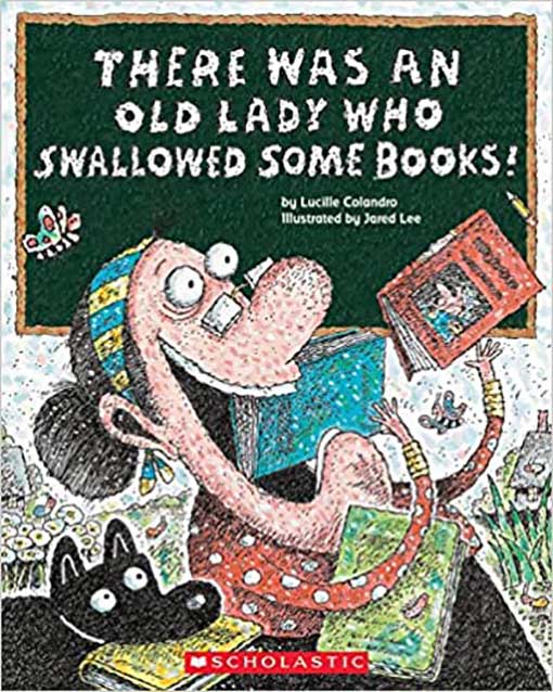 There Was an Old Lady Who Swallowed Some Books! by Lucille Colandro There Was an Old Lady Who Swallowed Some Books! by Lucille Colandro