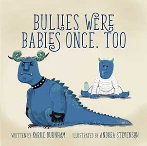 Bullies Were Babies Once, Too Bullies Were Babies Once, Too