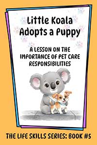 Little Koala Adopts a Puppy: A Lesson on the Importance of Pet Care Responsibilities Little Koala Adopts a Puppy: A Lesson on the Importance of Pet Care Responsibilities