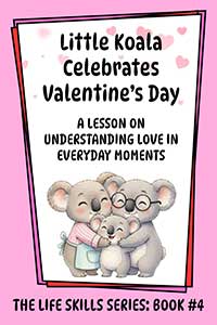 Little Koala Celebrates Valentine's Day: A Lesson on Understanding Love in Everyday Moments Little Koala Celebrates Valentine's Day: A Lesson on Understanding Love in Everyday Moments