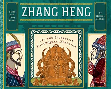 Zhang Heng and the Incredible Earthquake Detector Zhang Heng and the Incredible Earthquake Detector