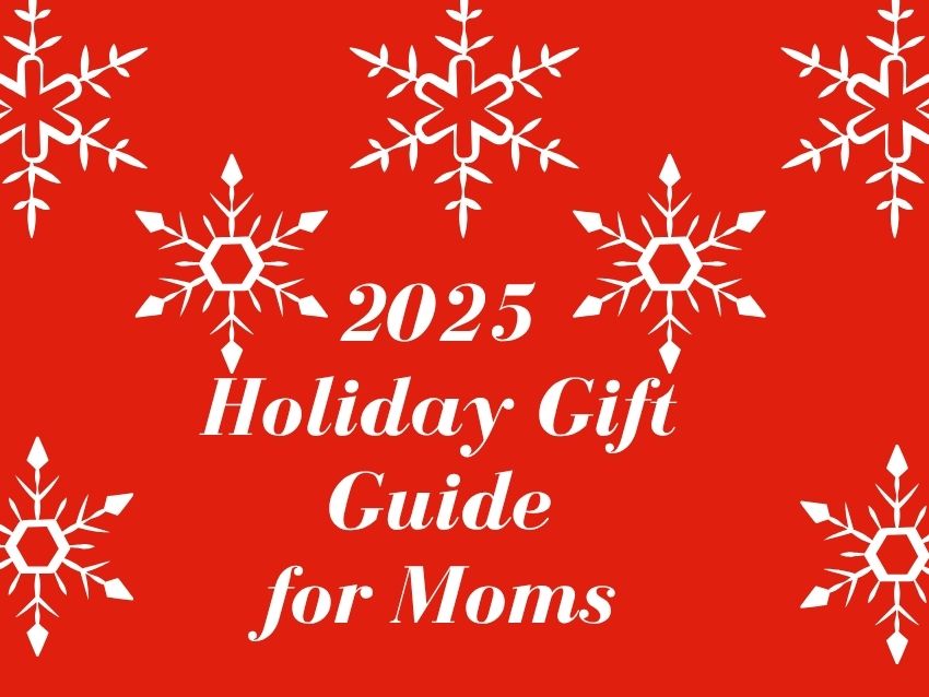 2025 Holiday Gift Guide for Moms: Thoughtful, Stylish, and Useful Gifts She’ll Love