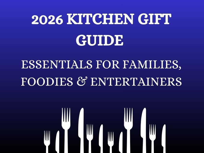 2026 Kitchen Gift Guide: Essentials for Families, Foodies & Entertainers